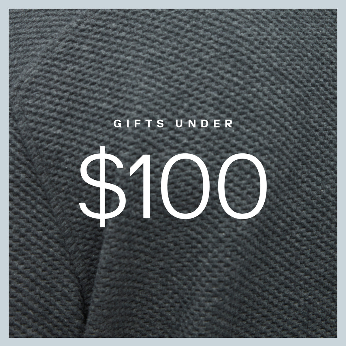 25-HolidayGiftGuide_Price-Points-Texture100_dd18b1fa-14de-4358-b915-4b5d540a7ee4
